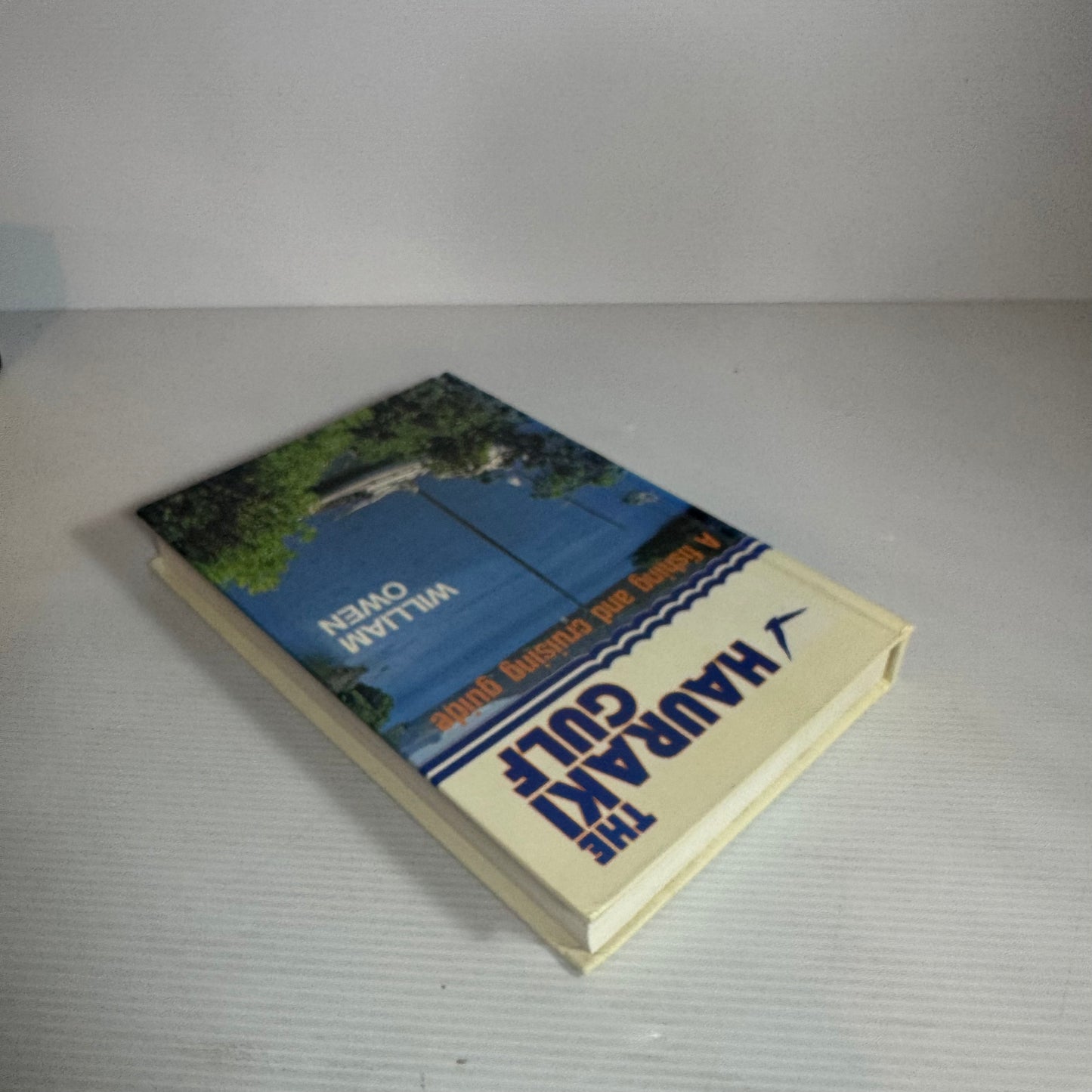 The Hauraki Gulf : A Fishing and Cruising Guide - William Owen