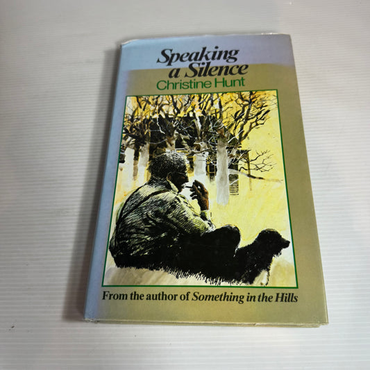 Speaking a Silence - Christine Hunt (Signed by Author) (Vintage 1981)