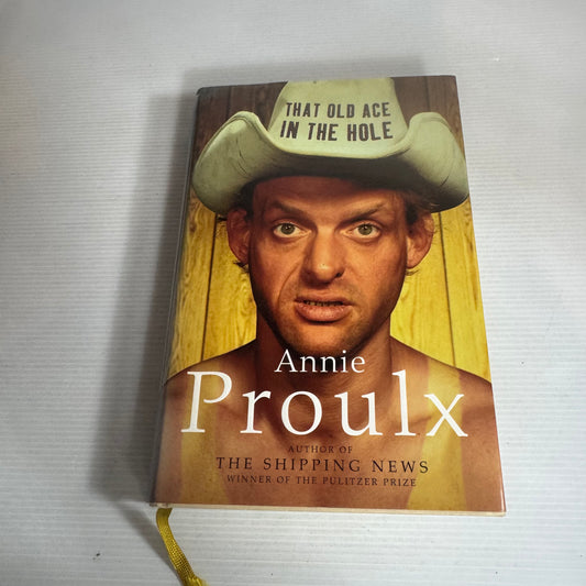 That Old Ace In The Hole - Annie Proulx