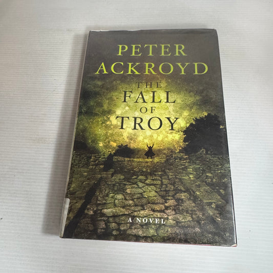 The Fall of Troy - Peter Ackroyd