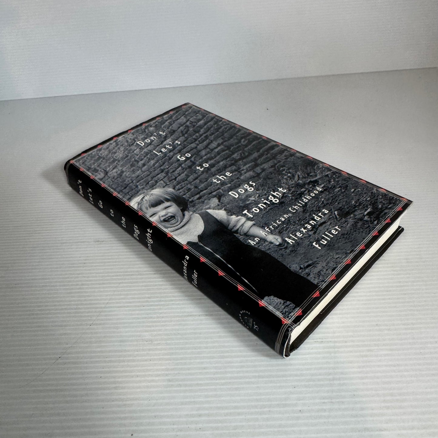 Don't Let's Go To The Dogs Tonight  : An African Childhood - Alexandra Fuller