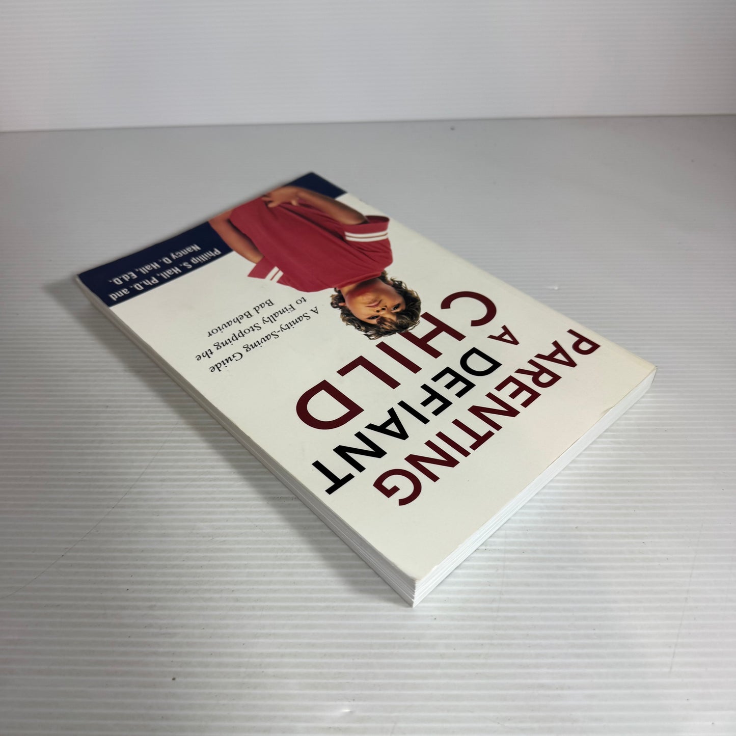 Parenting A Defiant Child : A Sanity-Saving Guide to Finally Stopping the Bad Behaviour - Phillip S. Hall Ph.D. and Nancy D. Hall, Ed.D.