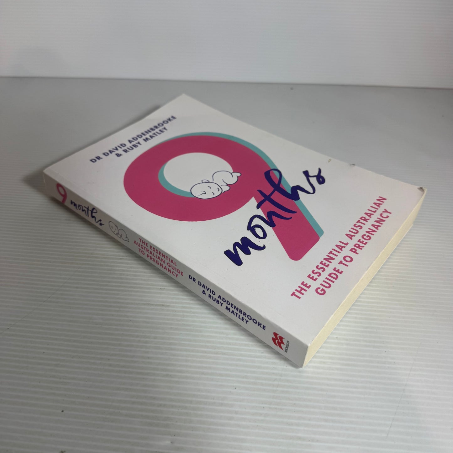9 Months : The Essential Australian Guide To Pregnancy - Dr David Addenbrooke & Ruby Matley