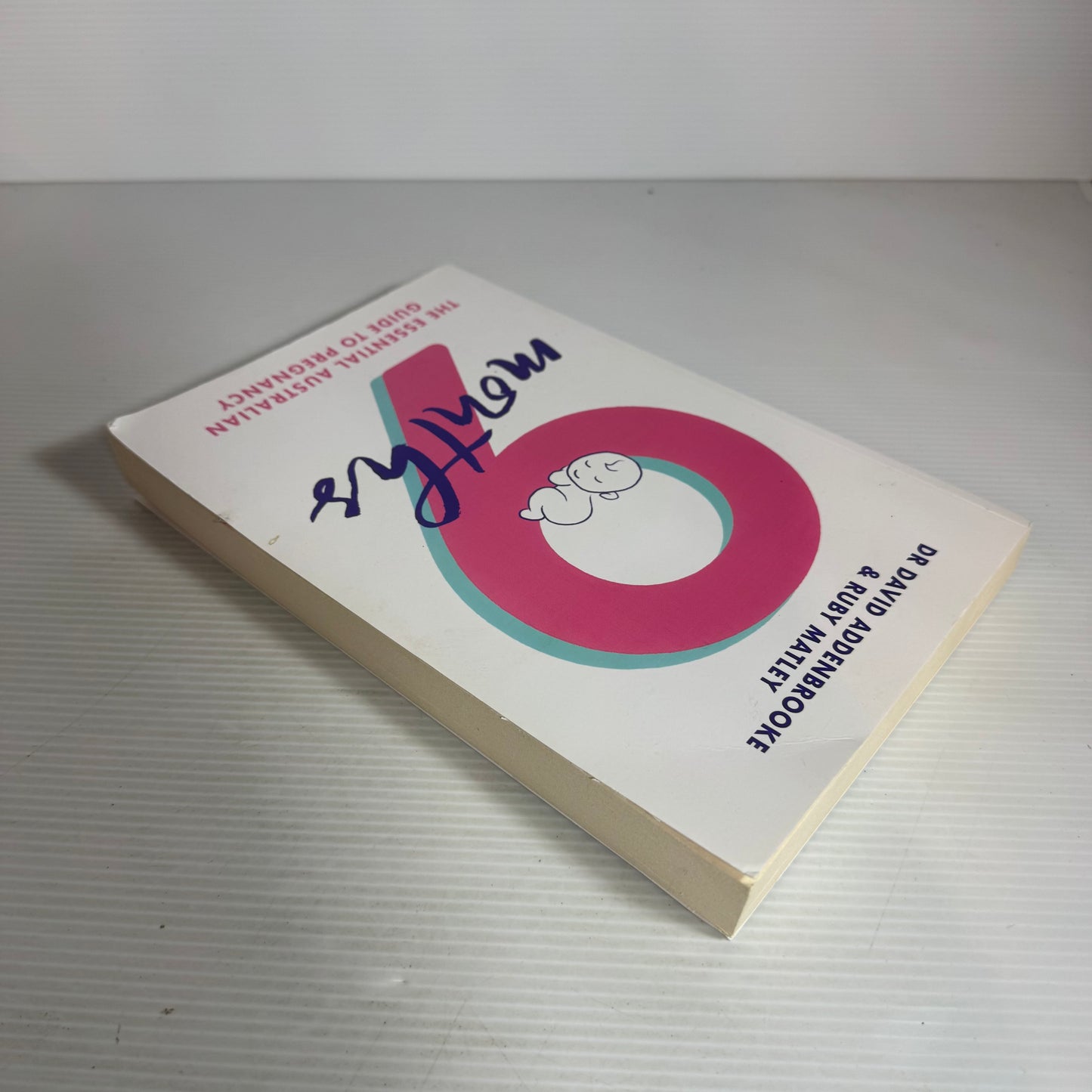 9 Months : The Essential Australian Guide To Pregnancy - Dr David Addenbrooke & Ruby Matley