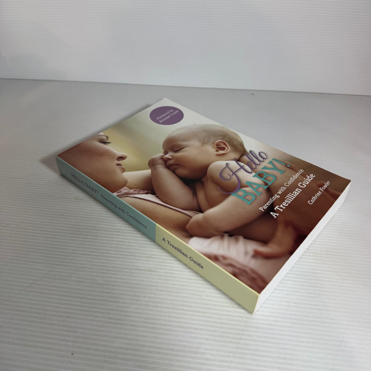 Hello Baby! Parenting with Confidence A Tresillian Guide - Cathrine Fowler