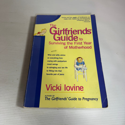 The Girlfriend's Guide to Surviving the First Year of Motherhood - Vicki Iovine