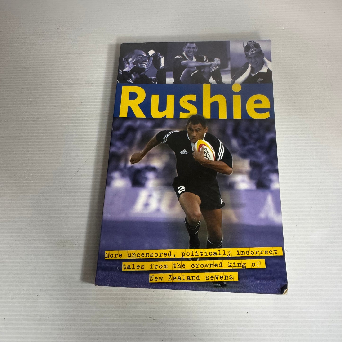 Rushie : More Uncensored, Politically Incorrect Tales from the Crowned King of New Zealand Sevens
