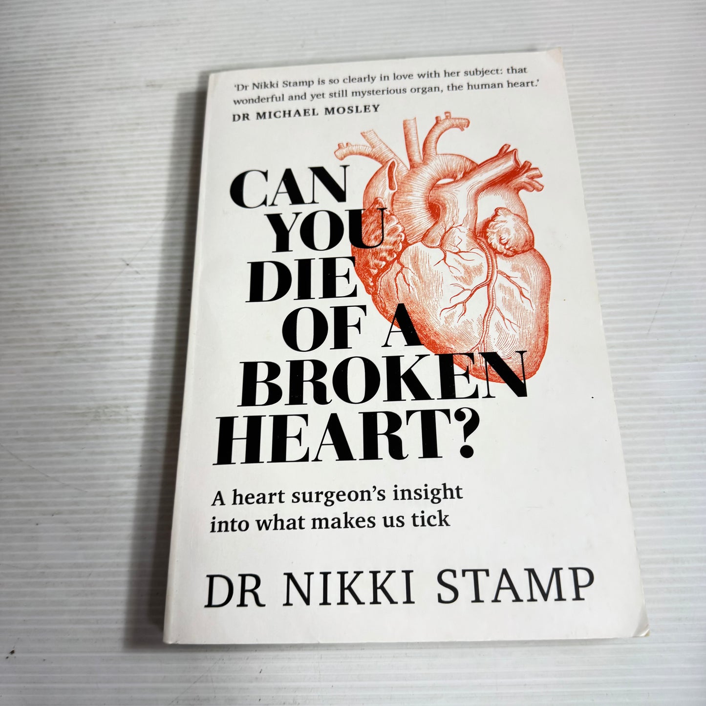 Can You Die of a Broken Heart? A Heart Surgeon's Insight into What Makes Us Tick - Dr Nikki Stamp