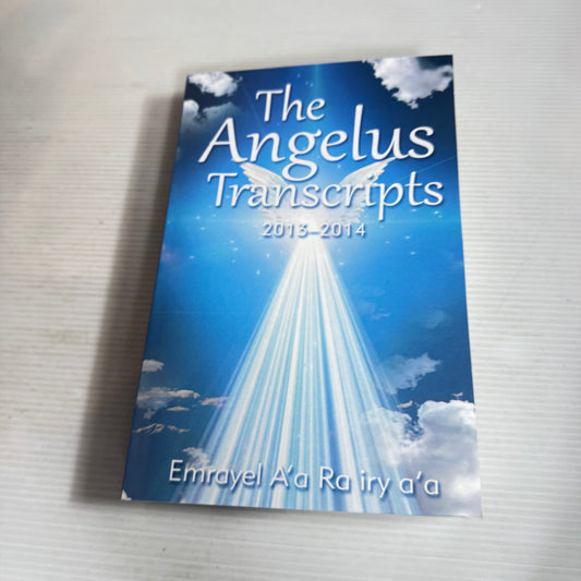 The Angelus Transcripts 2013-2014 - Emrayel A'a Ra iry a'a