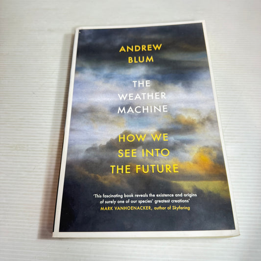 The Weather Machine : How We See Into the Future - Andrew Blum
