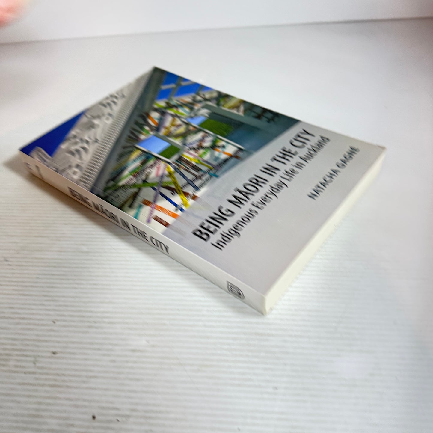 Being Māori In the City : Indigenous Everyday Life in Auckland - Natacha Gagne