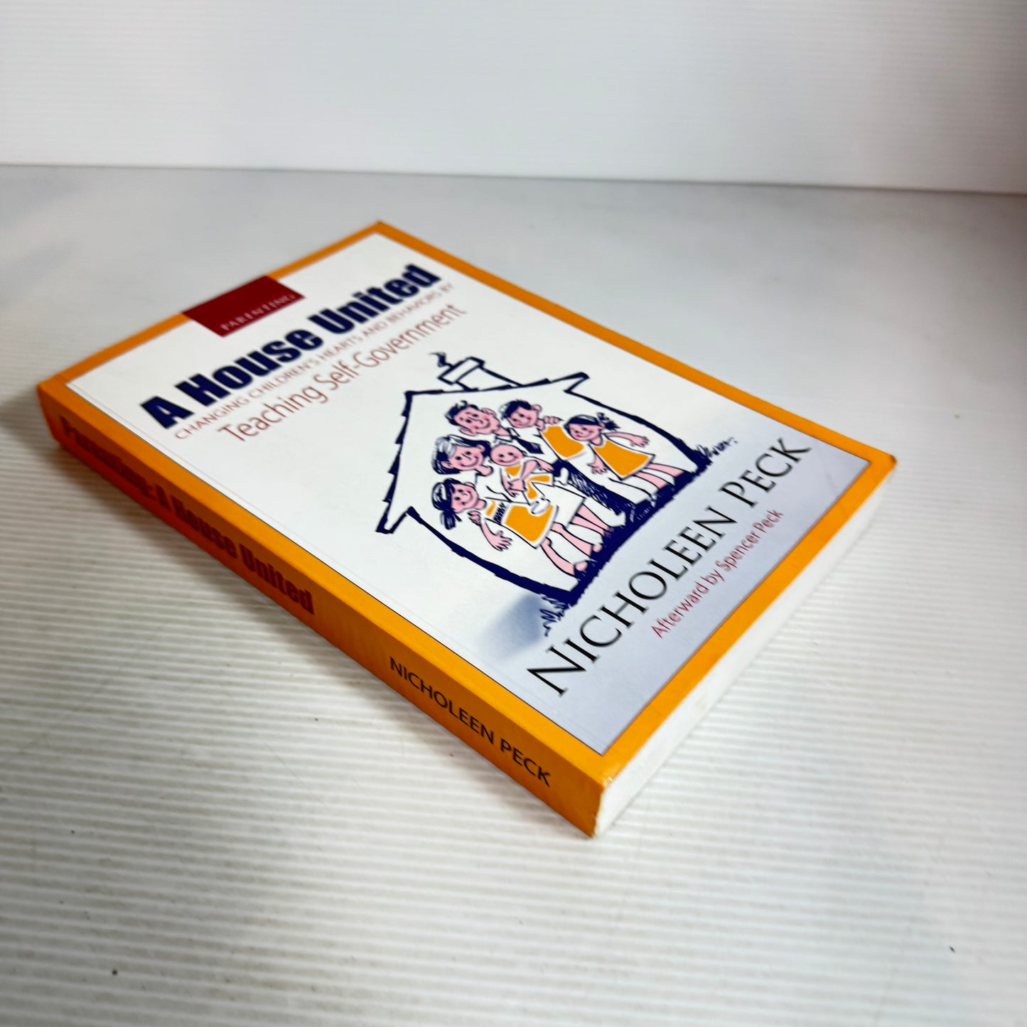 A House United : Changing Children's Hearts and Behaviour by Teaching Self-Government - Nicholeen Peck