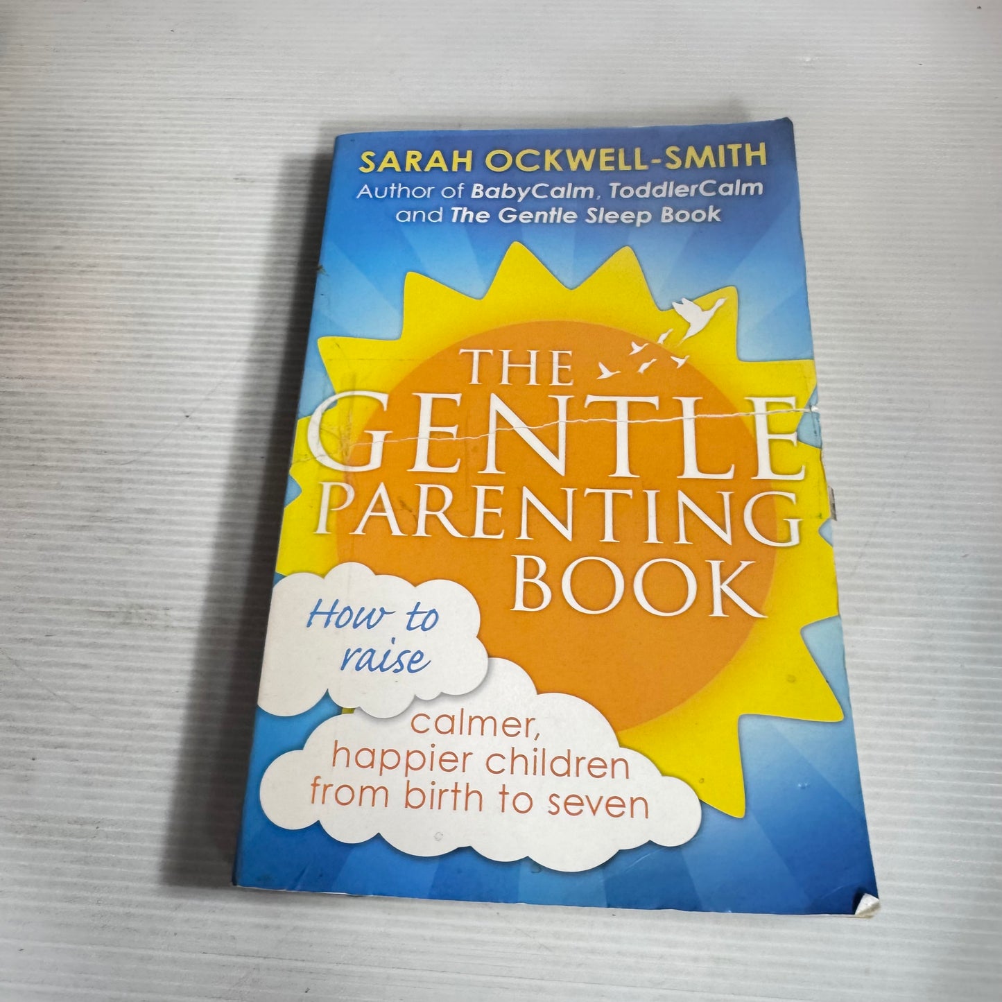 The Gentle Parenting Book : How to Raise Calmer, Happier Children from Birth to Seven - Sarah Ockwell-Smith