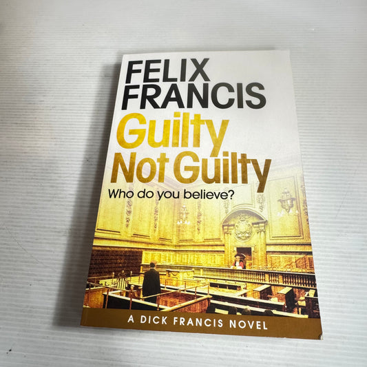 Guilty Not Guilty - Felix Francis