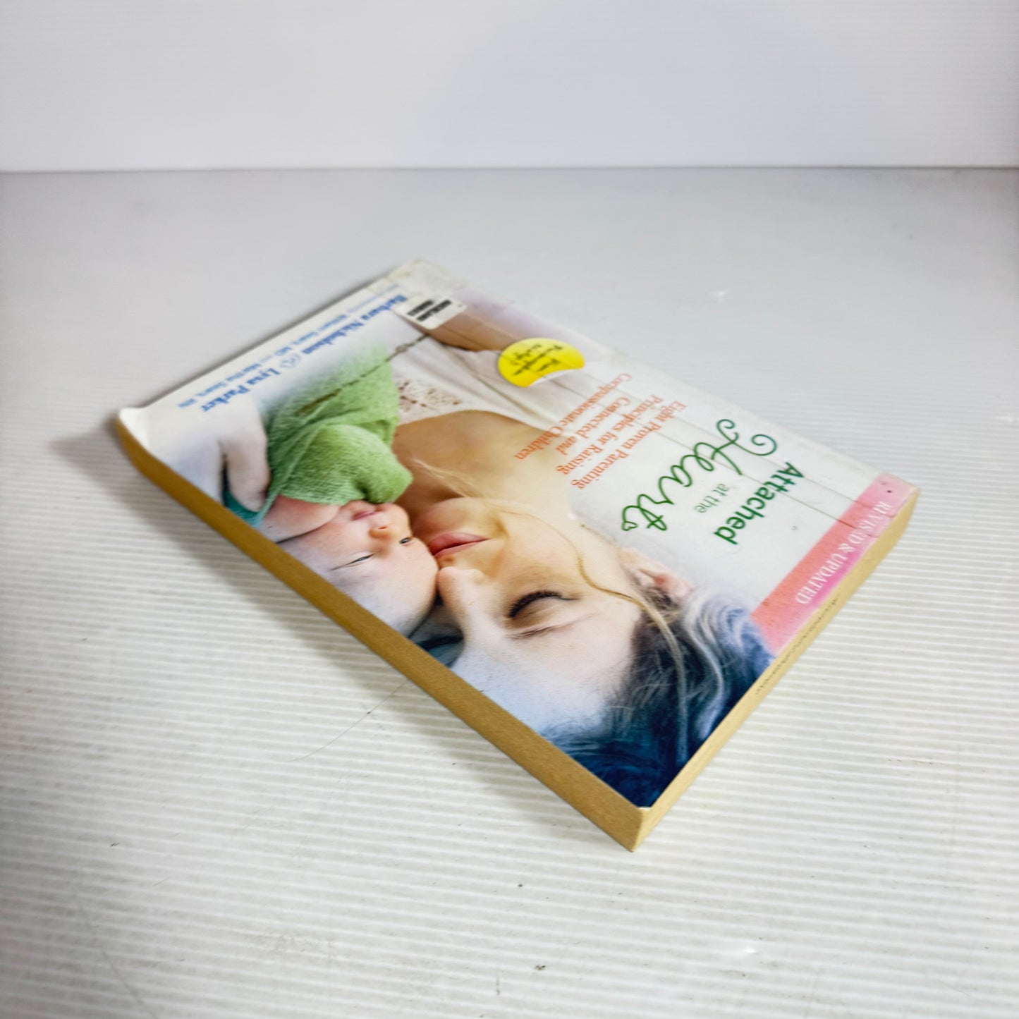 Attached at the Heart : Eight Proven Principles for Raising Connected and Compassionate Children - Barbara Nicholson & Lysa Parker