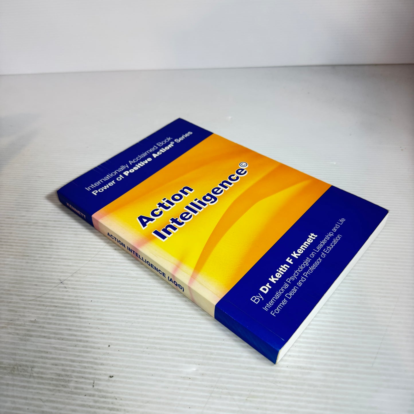 Action Intelligence : Power of Positive Action Series - Dr Keith F Kennett
