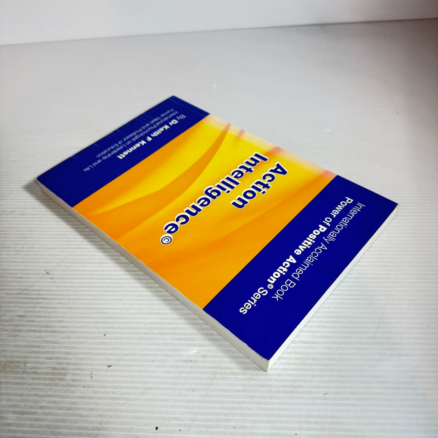 Action Intelligence : Power of Positive Action Series - Dr Keith F Kennett