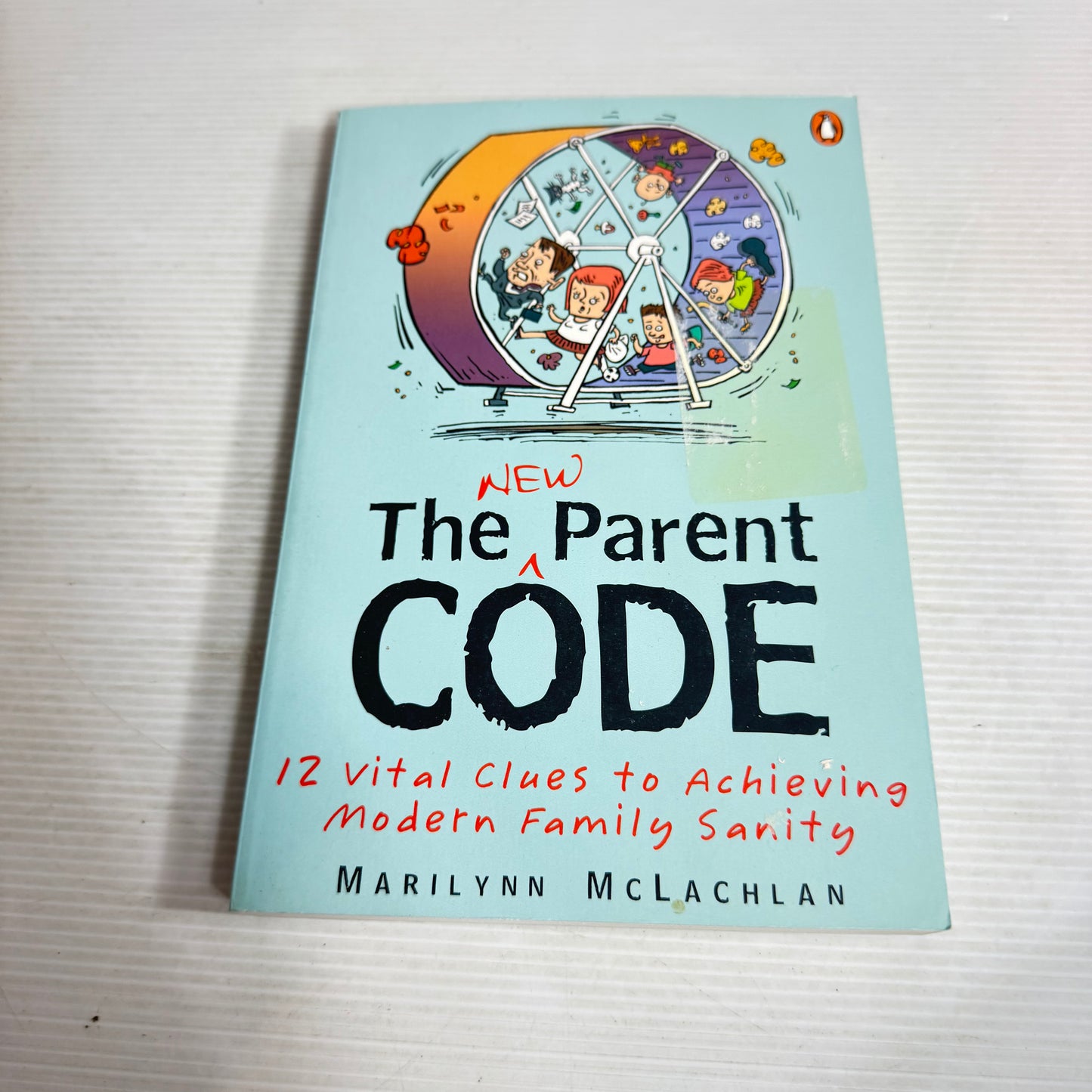 The New Parent Code : 12 Vital Clues to Achieving Modern Family Sanity - Marilynn McLachlan