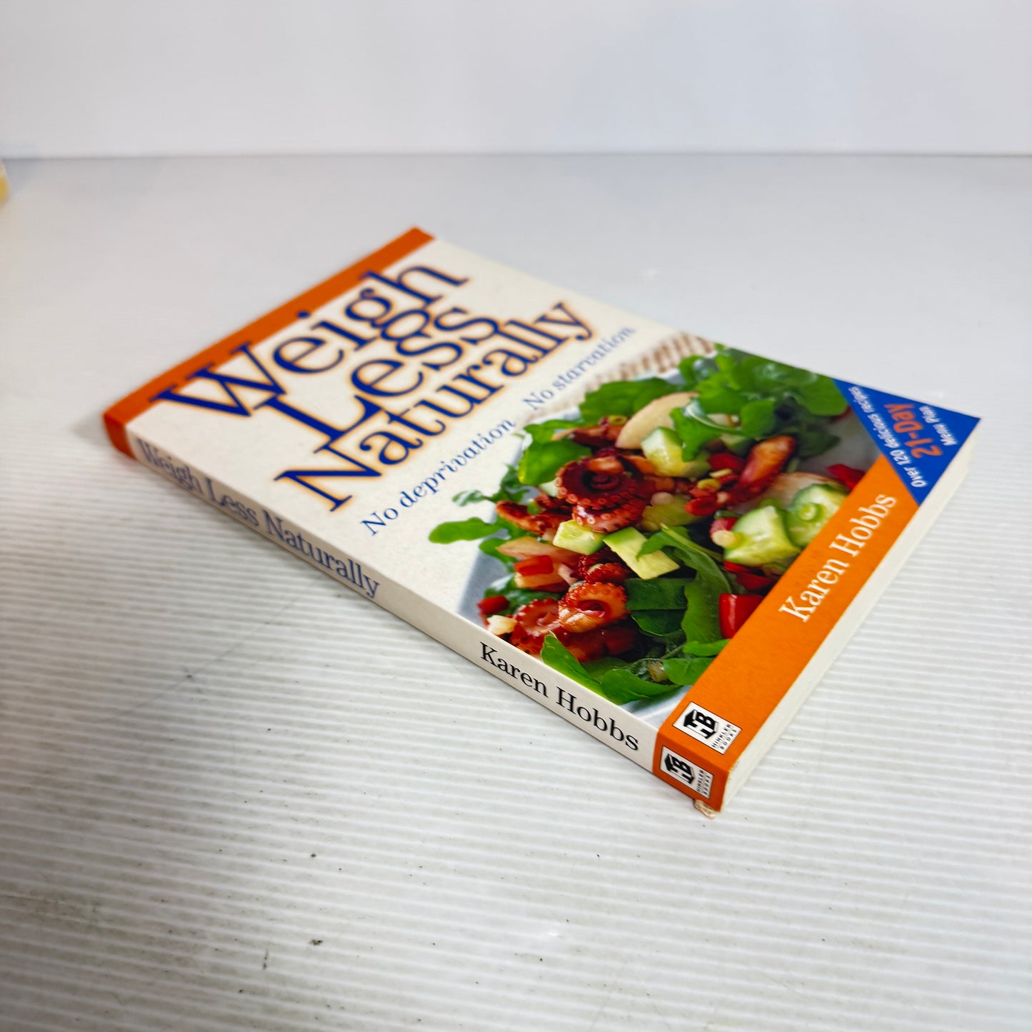 Weigh Less Naturally : No Deprivation No Starvation - Karen Hobbs