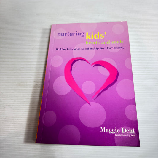 Nurturing Kids' Hearts and Souls : Building Emotional, Social and Spiritual Competency - Maggie Dent