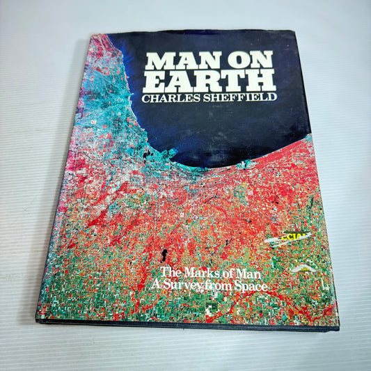 Man of Earth : The Marks of Man A Survey from Space - Charles Sheffield