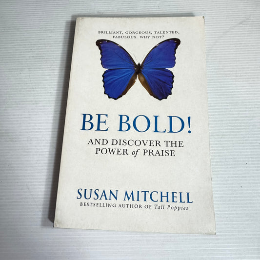 Be Bold! And Discover The Power of Praise - Susan Mitchell