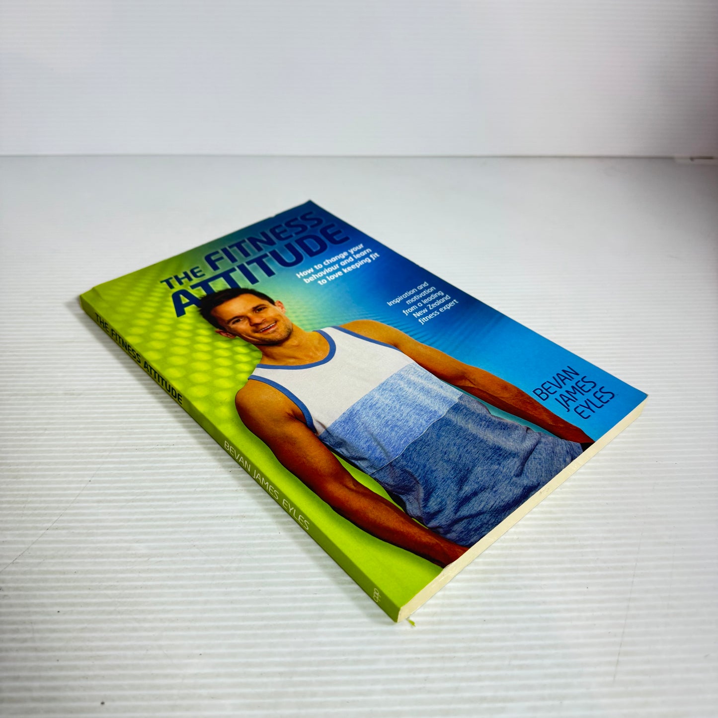 The Fitness Attitude : How to Change Your Behaviour and Learn to Love Keeping Fit - Bevan James Eyles