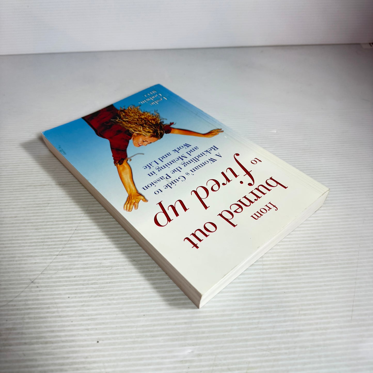 From Burned Out to Fired Up : A Women's Guide to Rekindling the Passion and Meaning in Work and Life - Leslie Godwin, MFCC