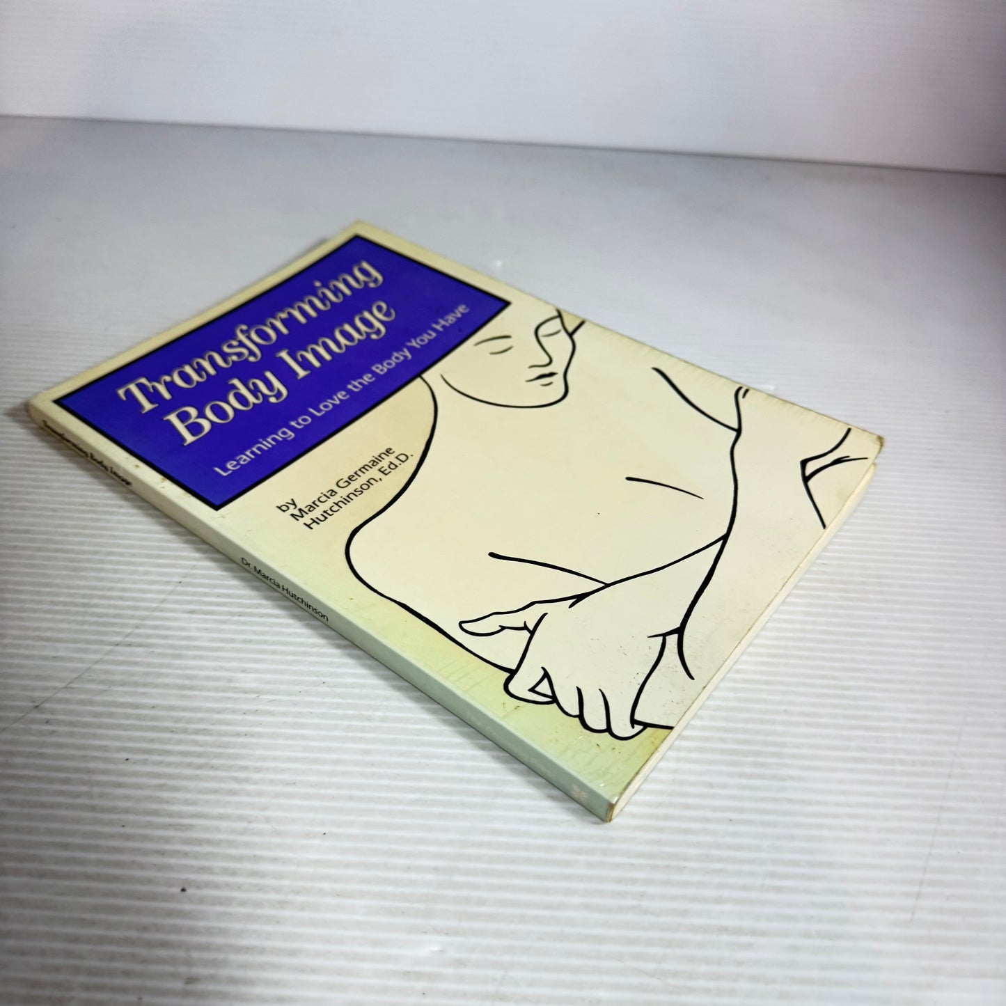 Transforming Body Image : Learning to Love the Body You Have - Marcia Germaine Hutchinson, Ed. D.