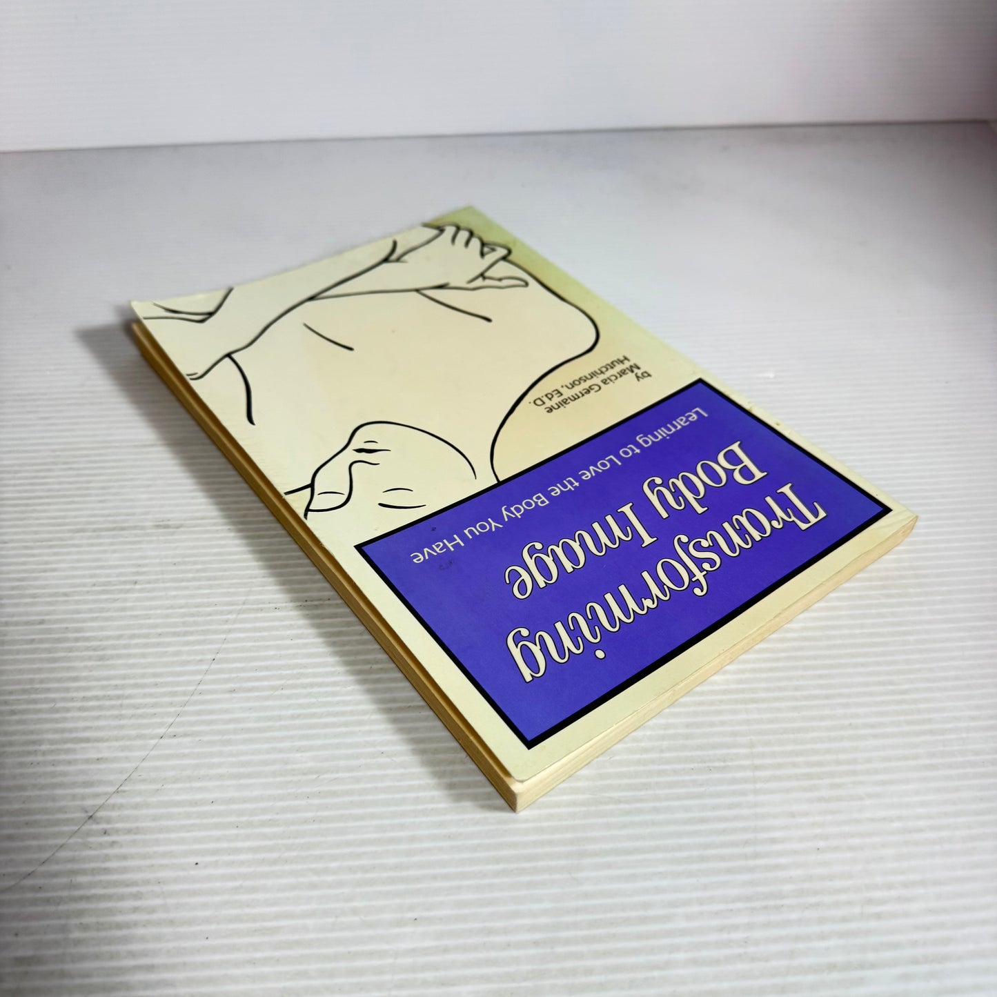 Transforming Body Image : Learning to Love the Body You Have - Marcia Germaine Hutchinson, Ed. D.