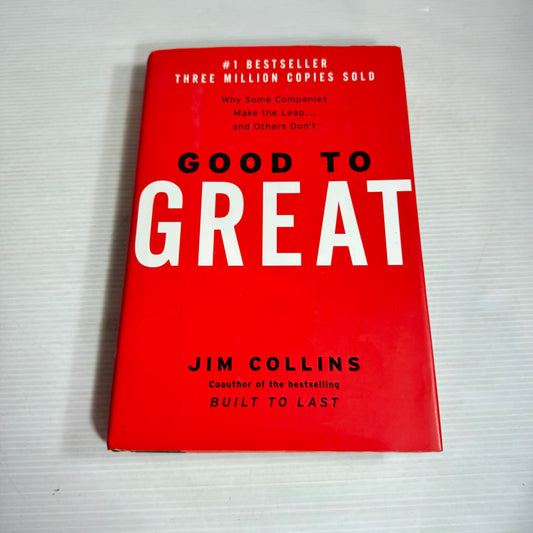 Good To Great : Why Some Companies Make the Leap and Others Don't - Jim Collins