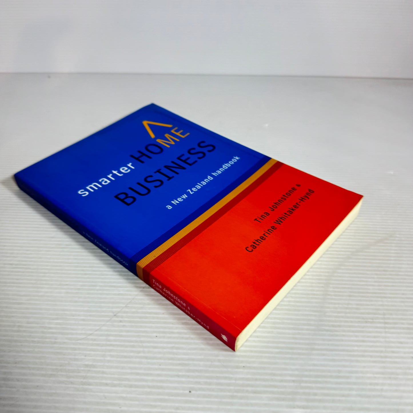 Smarter Home Business : A New Zealand Handbook - Tina Johnstone & Catherine Whitaker-Hynd (Signed by Authors)