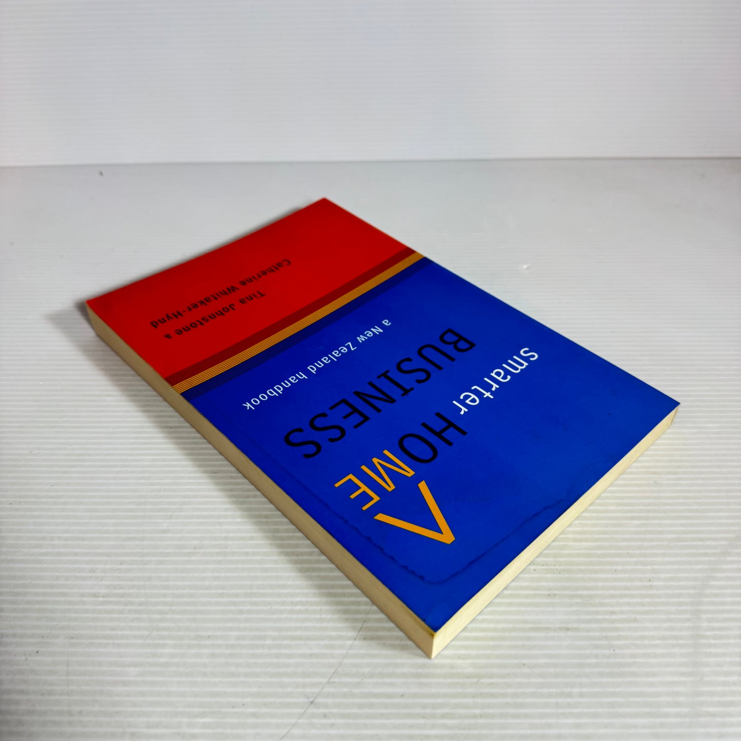 Smarter Home Business : A New Zealand Handbook - Tina Johnstone & Catherine Whitaker-Hynd (Signed by Authors)