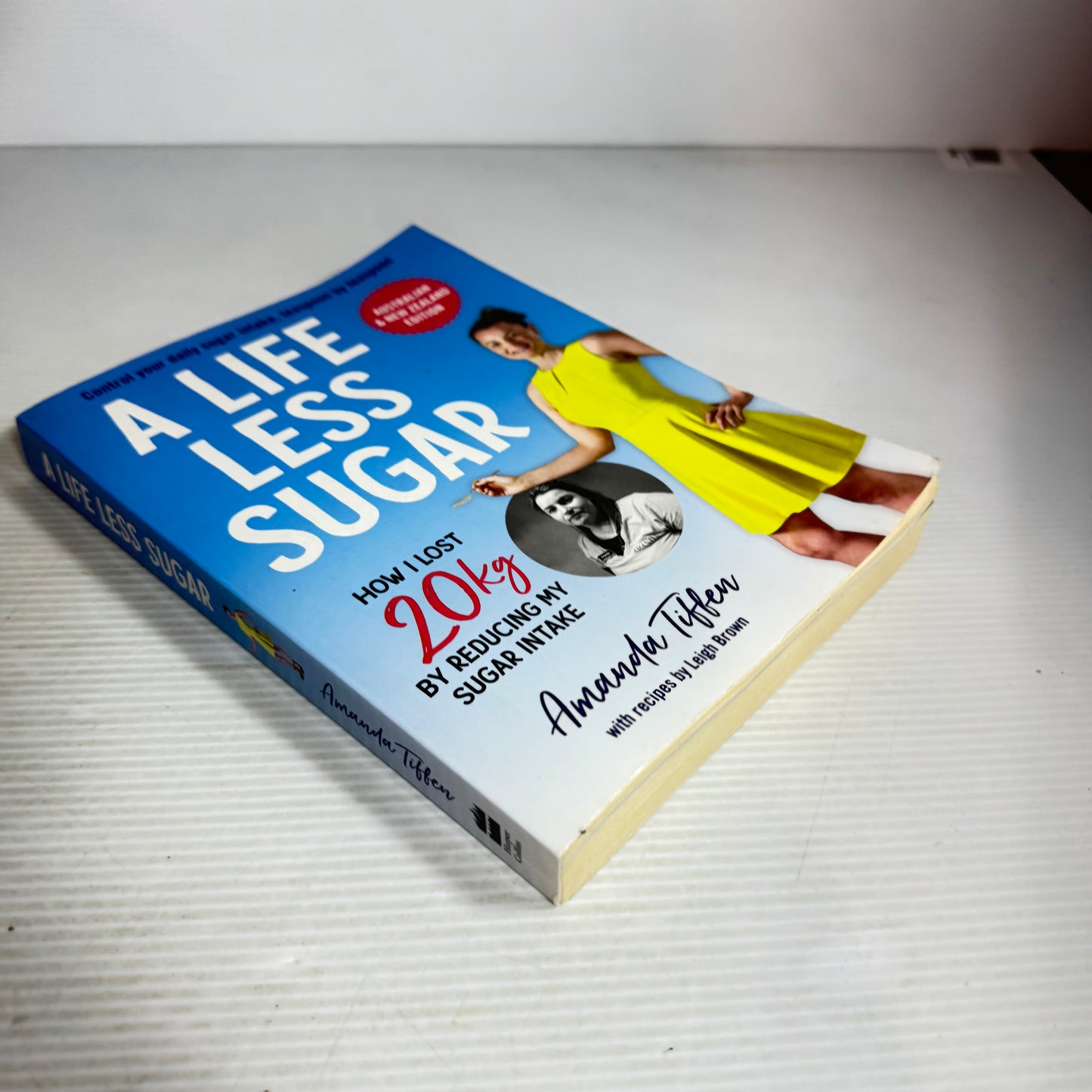 A Life Less Sugar : How I Lost 20kg By Reducing My Sugar Intake - Amanda Tiffen