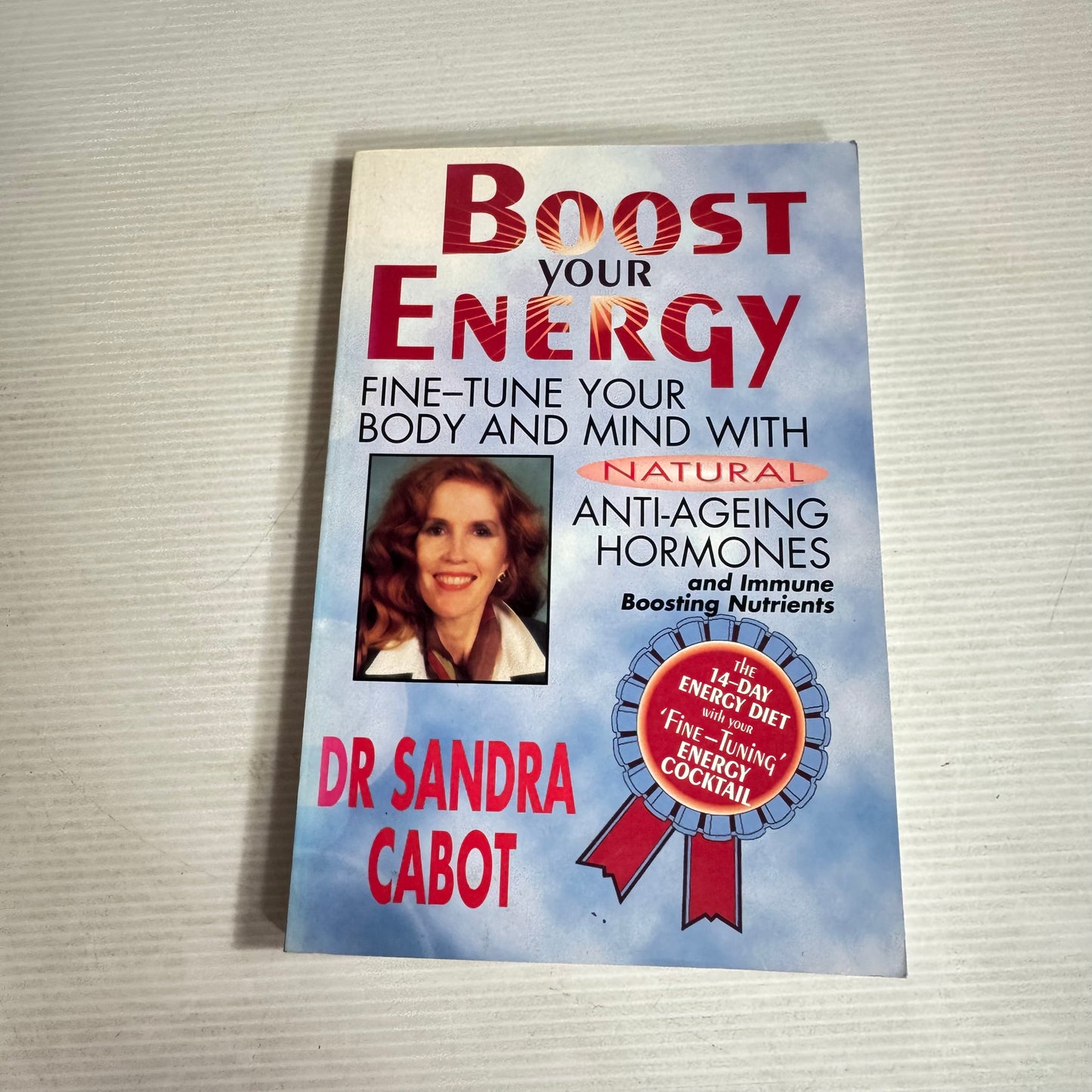 Boost Your Energy : Fine-Tune Your Body and Mind with Natural Anti-Ageing Hormones - Dr Sandra Cabot