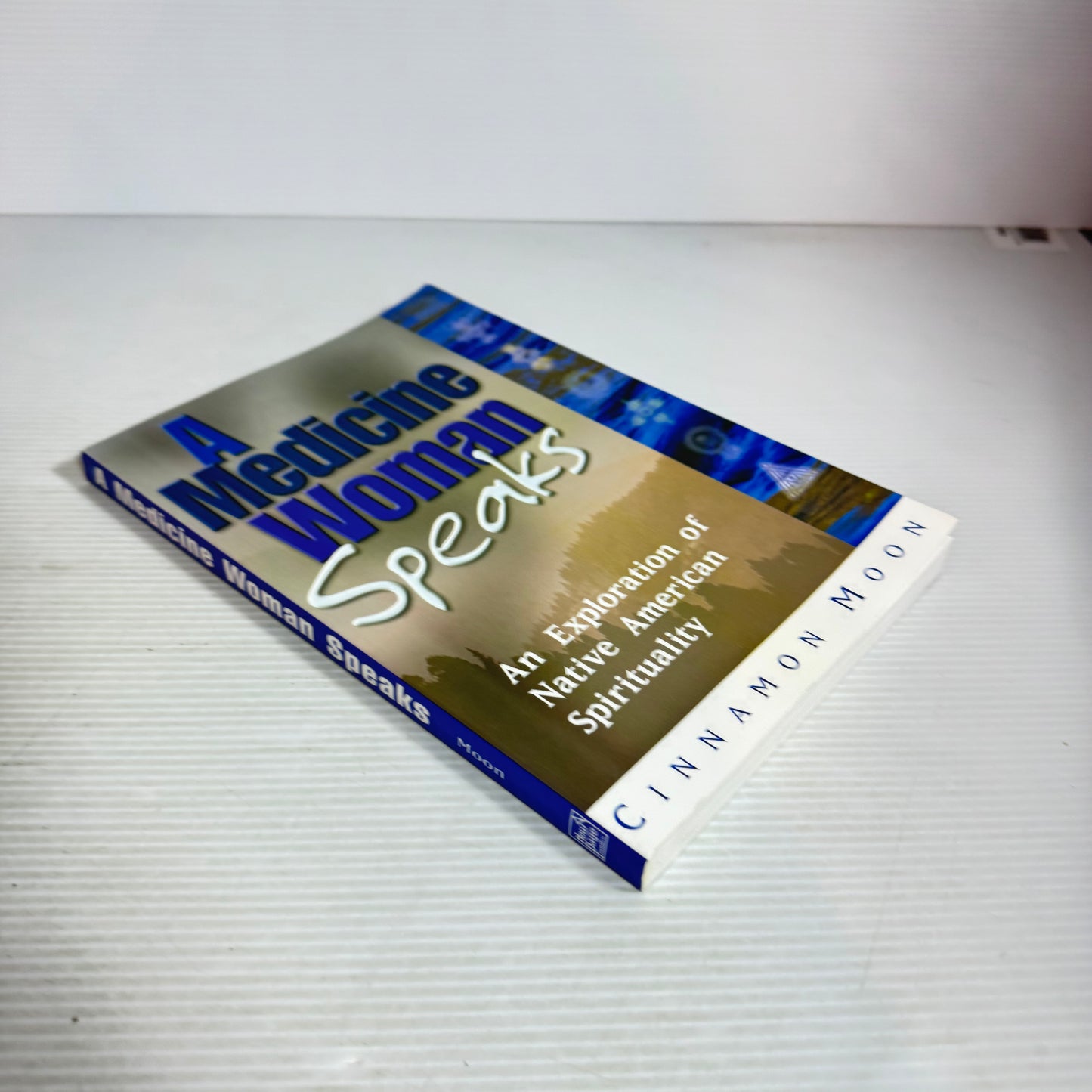 A Medicine Woman Speaks : An Exploration of Native American Spirituality - Cinnamon Moon