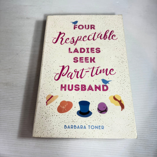 Four Respectable Ladies Seek Part-Time Husband - Barbara Toner