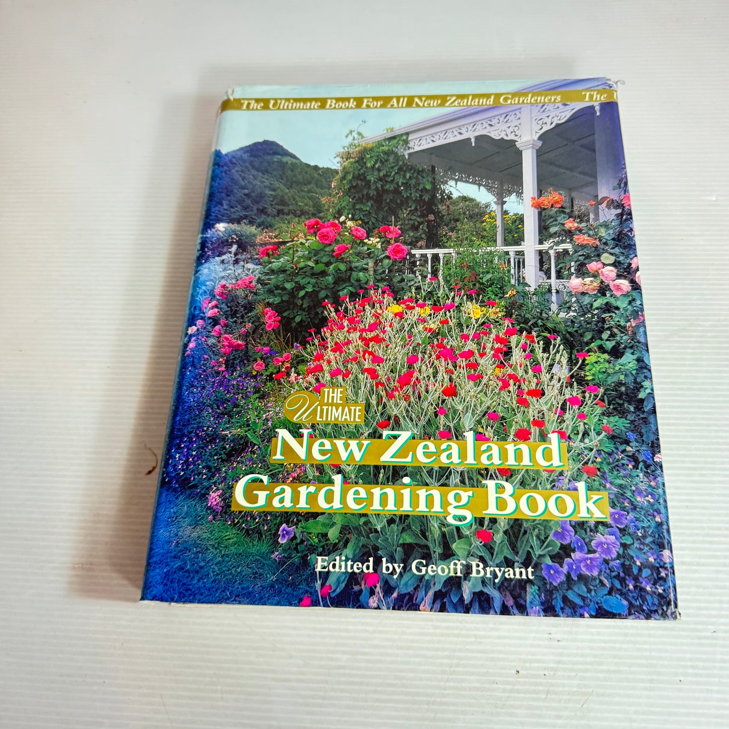 The Ultimate New Zealand Gardening Book - Edited by Geoff Bryant (Vintage 1994)