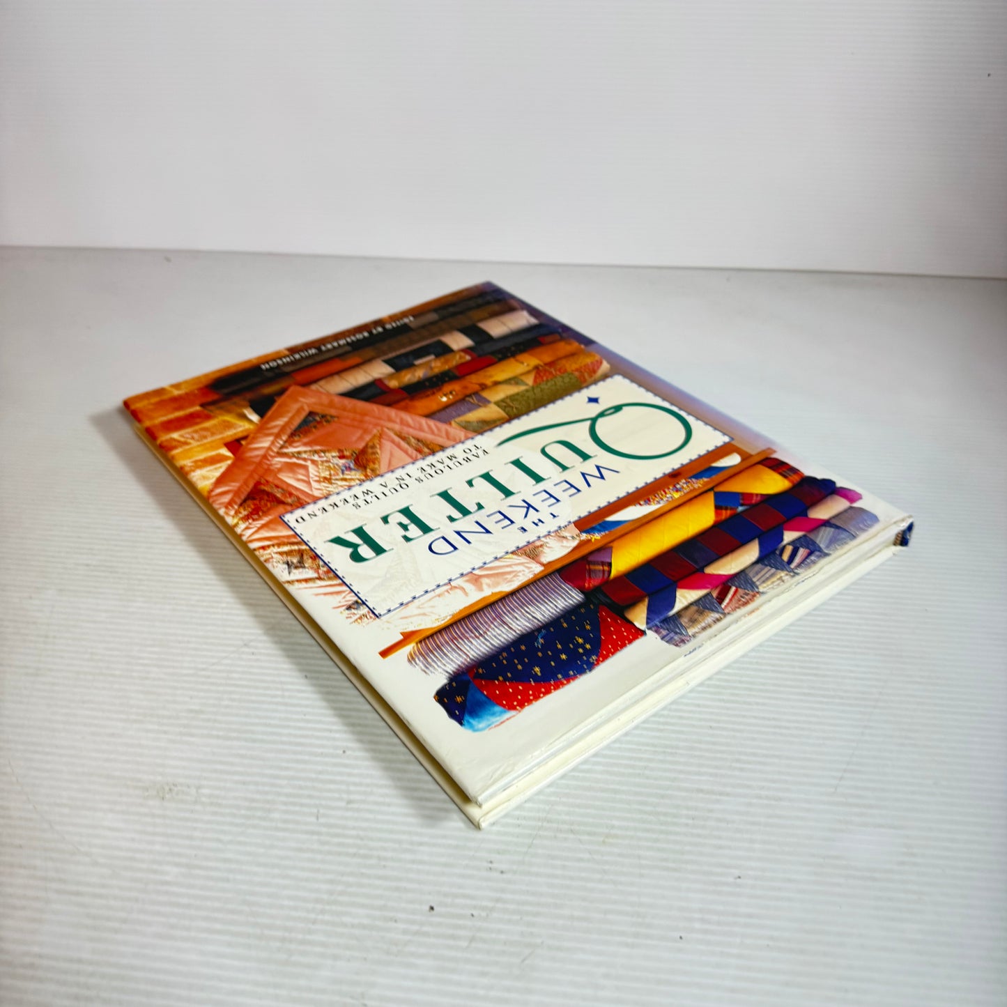 The Weekend Quilter : Fabulous Quilts To Make In A Weekend - Edited by Rosemary Wilkinson (Vintage 1997)