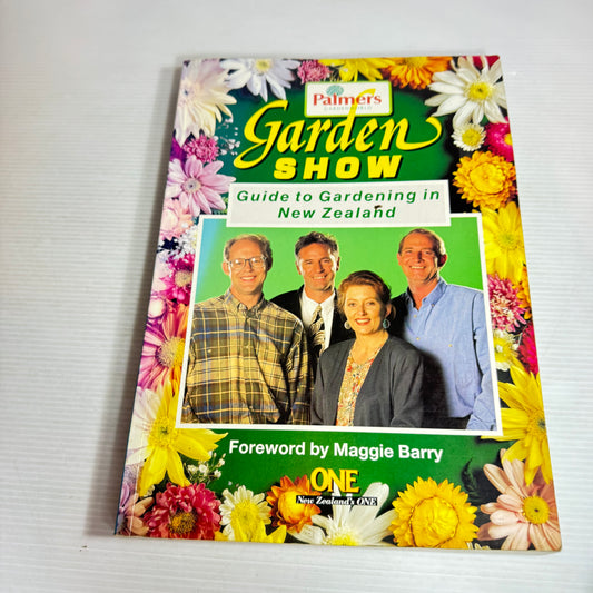 Palmers Garden Show : Guide to Gardening in New Zealand - Forward by Maggie Barry (Vintage 1993)