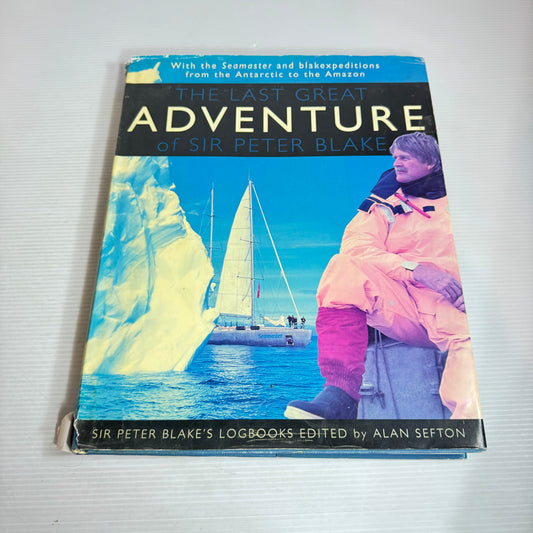 Adventure : Sir Peter Blake's Logbooks - Edited by Alan Sefton (First Edition Vintage 2003)