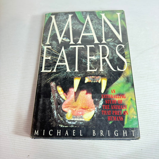 Man-Eaters : An Enthralling Study of The Animals That Prey Of Humans - Michael Bright