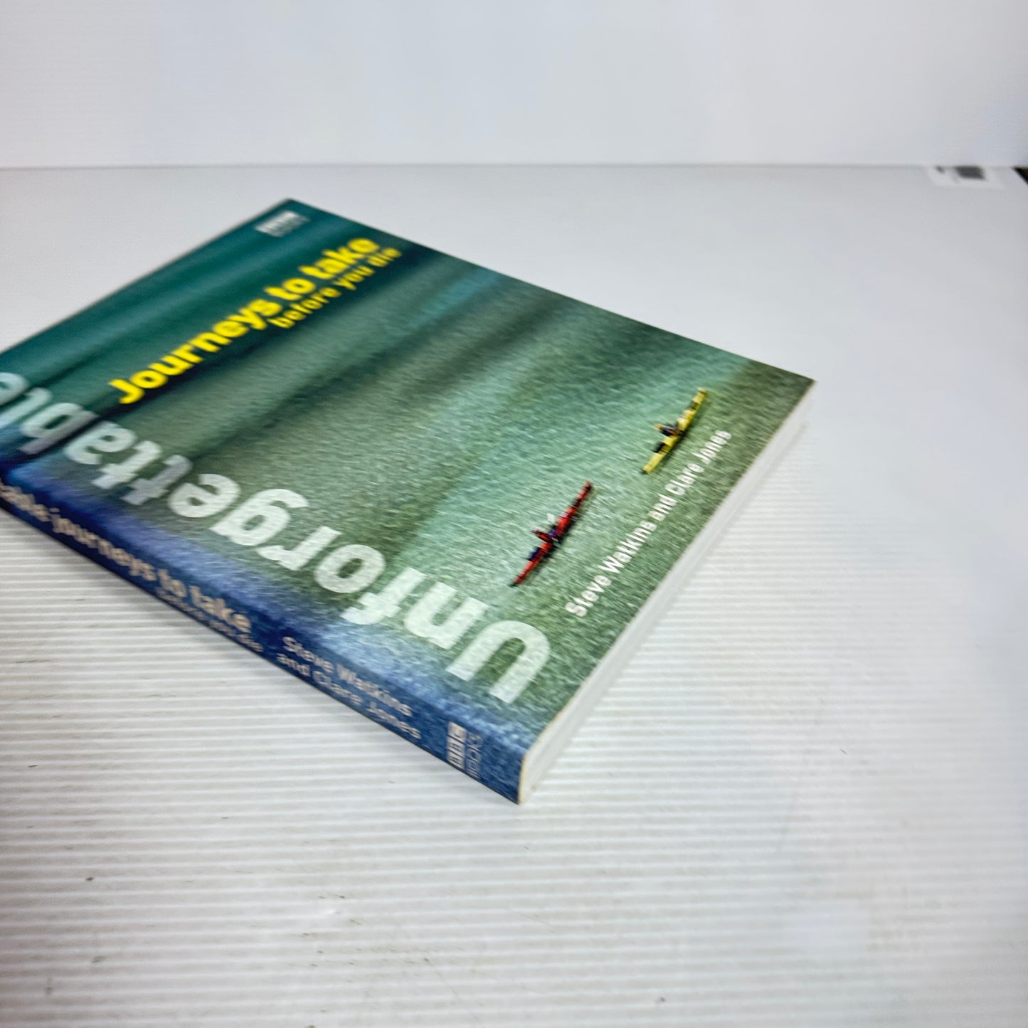 Unforgettable : Journeys To Take Before You Die - Steve Watkins and Clare Jones