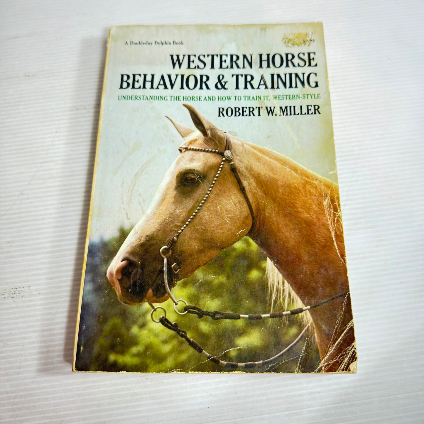 Western Horse Behaviour & Training : Understanding The Horse and ow to Train it, Western Style - Robert W. Miller (Vintage 1975)