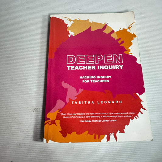Deepen Teacher Inquiry : Hacking Inquiry For Teachers - Tabitha Leonard