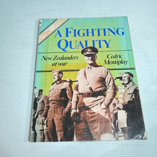 A Fighting Quality : New Zealanders at War - Cedric Mentiplay