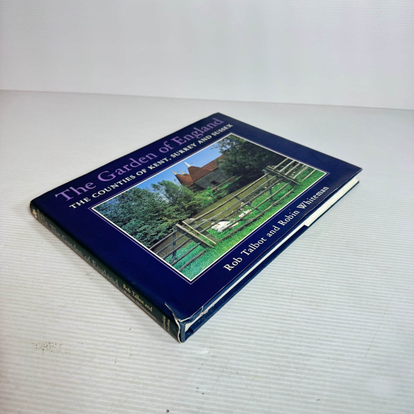 The Garden of England : The Counties of Kent, Surrey and Sussex - Rob Talbot & Robin Whiteman