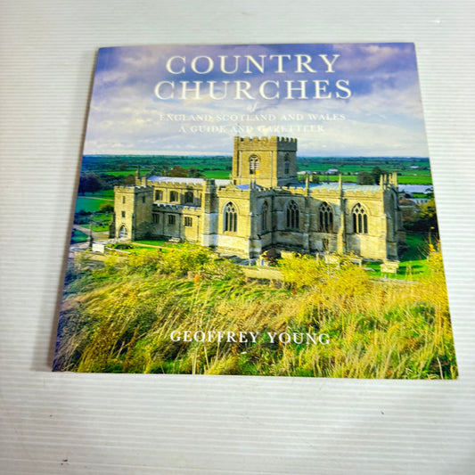 Country Churches of England, Scotland and Wales : A Guide and Gazetteer - Geoffrey Young
