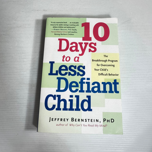 10 Days To A Less Defiant Child - Jeffrey Bernstein, PhD