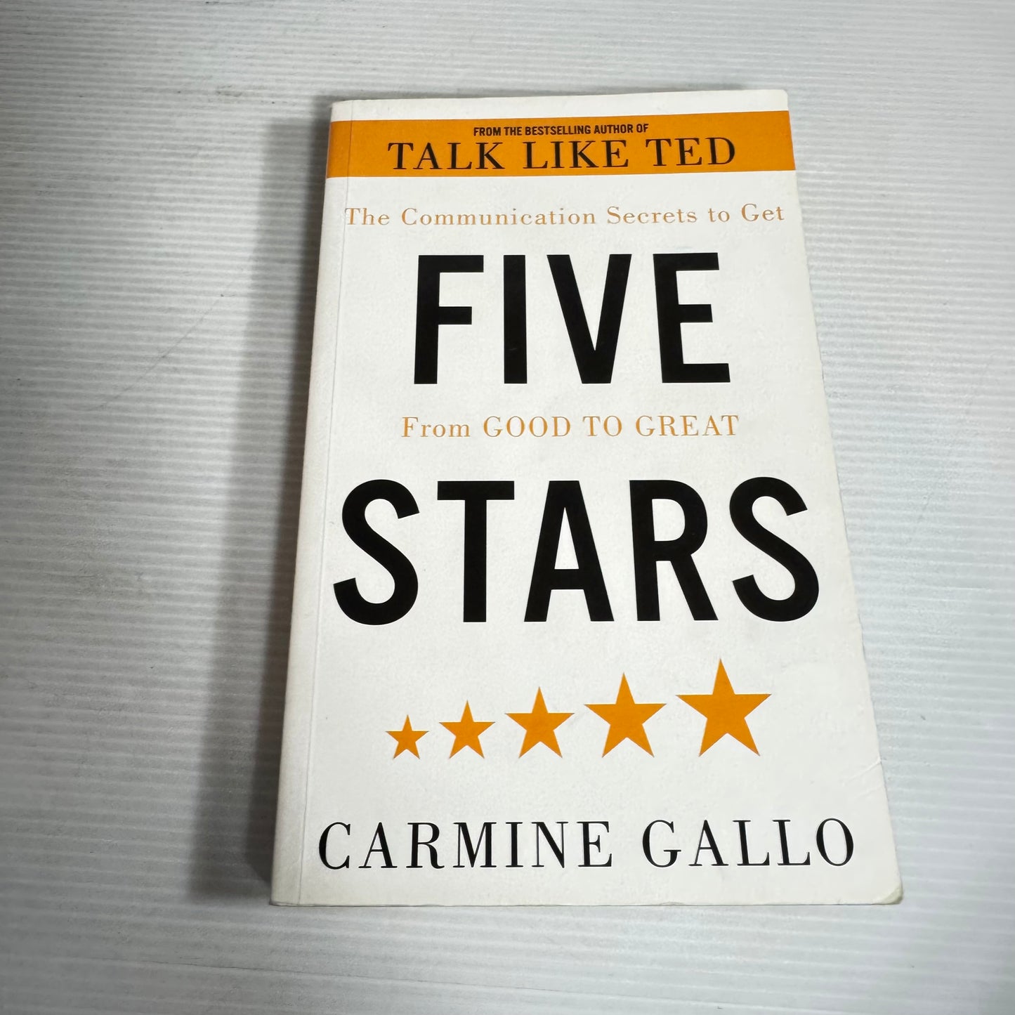 Five Stars : The Communication Secrets to Get From Good To Great - Carmine Gallo